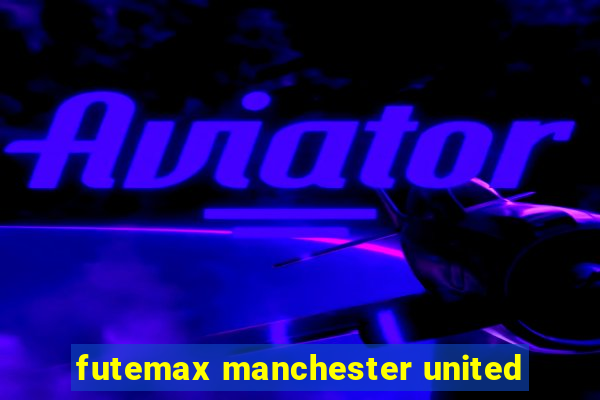 futemax manchester united